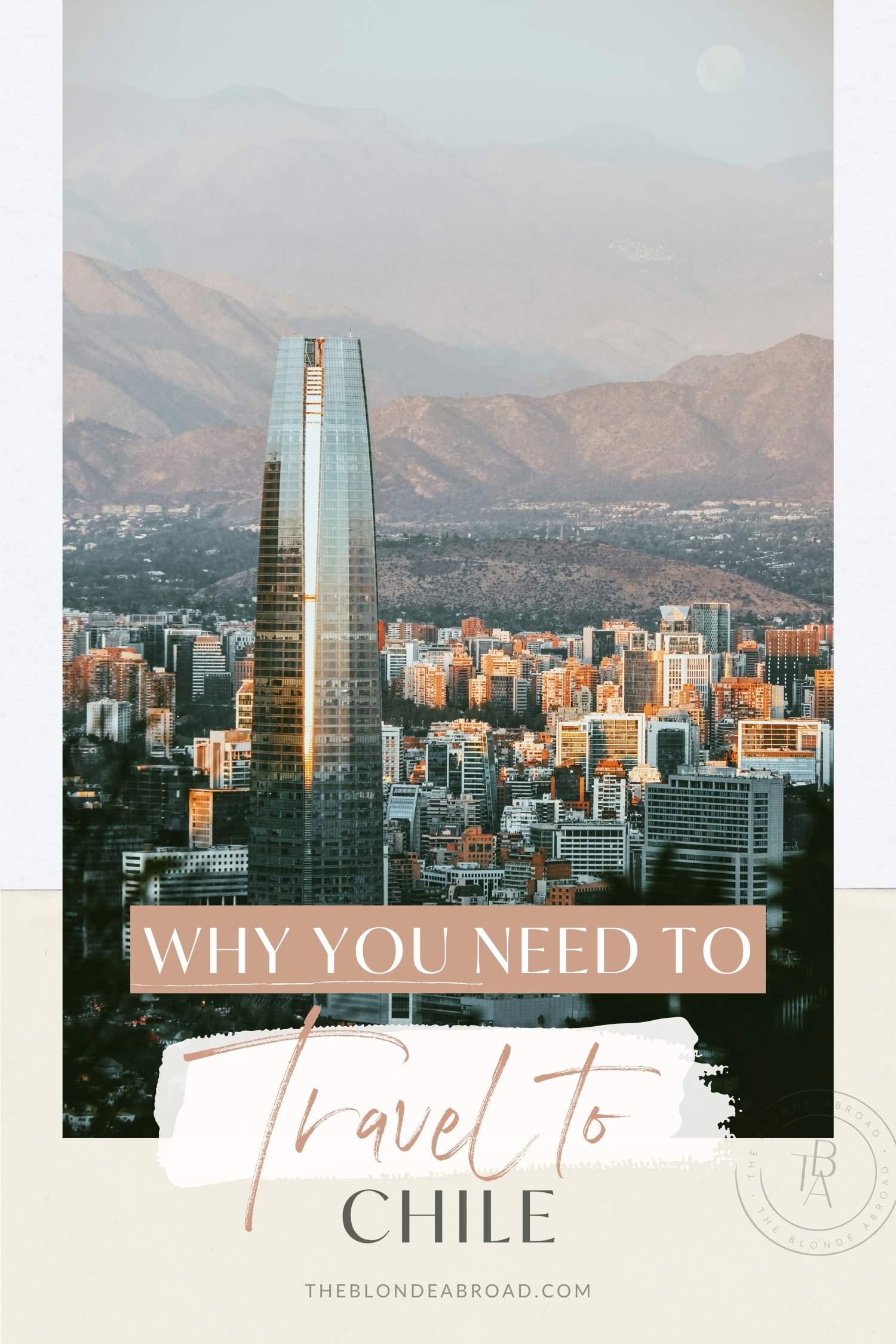 Why You Need to Travel to Chile Now